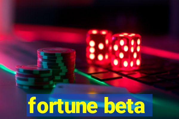 fortune beta